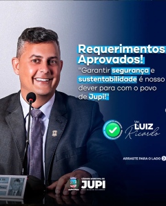 O Vereador Luiz Ricardo dos Santos Souza apresenta dois requerimentos em prol de Jupi!